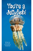 You're a Jellyfish!