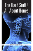 The Hard Stuff! All About Bones